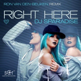 DJ SPARADISE - RIGHT HERE (RON VAN DEN BEUKEN REMIX)